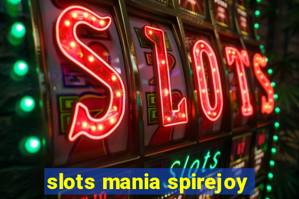 slots mania spirejoy